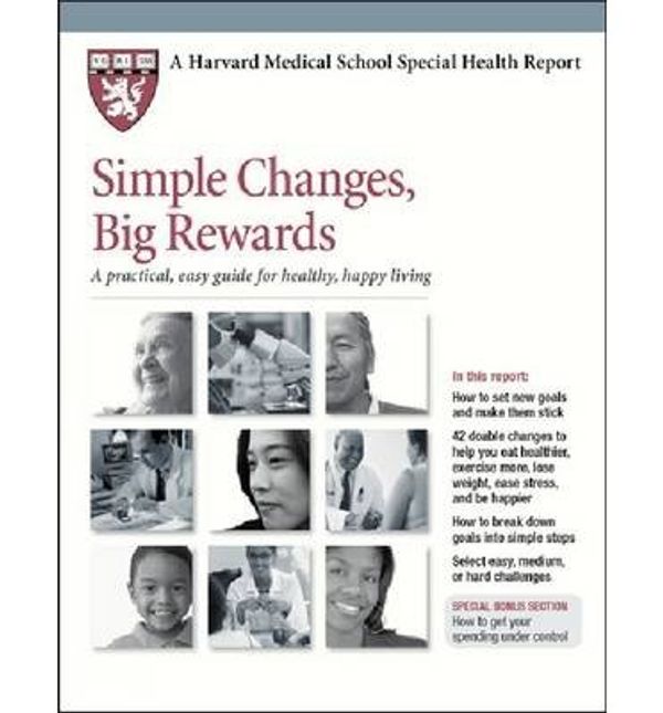 Cover Art for 9781614010623, Simple Changes, Big Rewards: A Practical, Easy Guide for Healthy, Happy Living (Harvard Medical School Special Health Reports) by Harvard Health Publications, Edward M. Phillips
