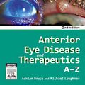 Cover Art for 9780729539579, Anterior Eye Disease and Therapeutics A-Z by Adrian S. Bruce, Michael Stephen Loughnan