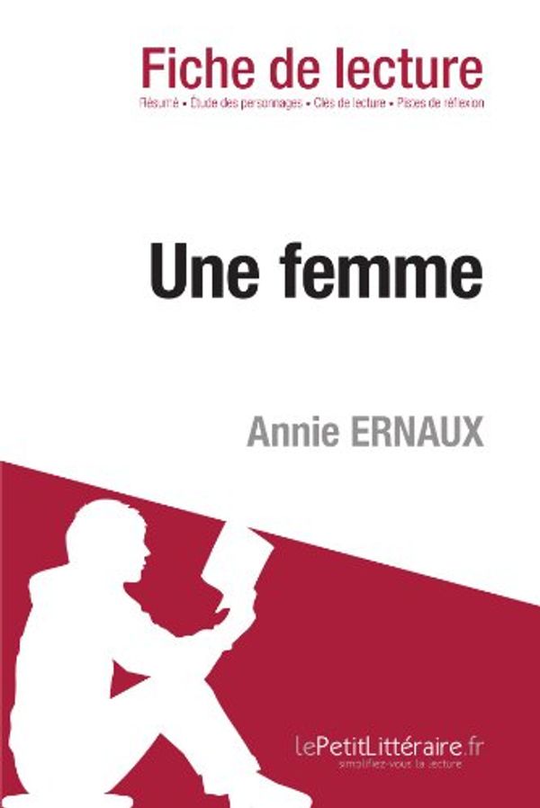 Cover Art for 9782806212436, Une femme de Annie Ernaux (Fiche de lecture) by Le Petit Littéraire, le Petit