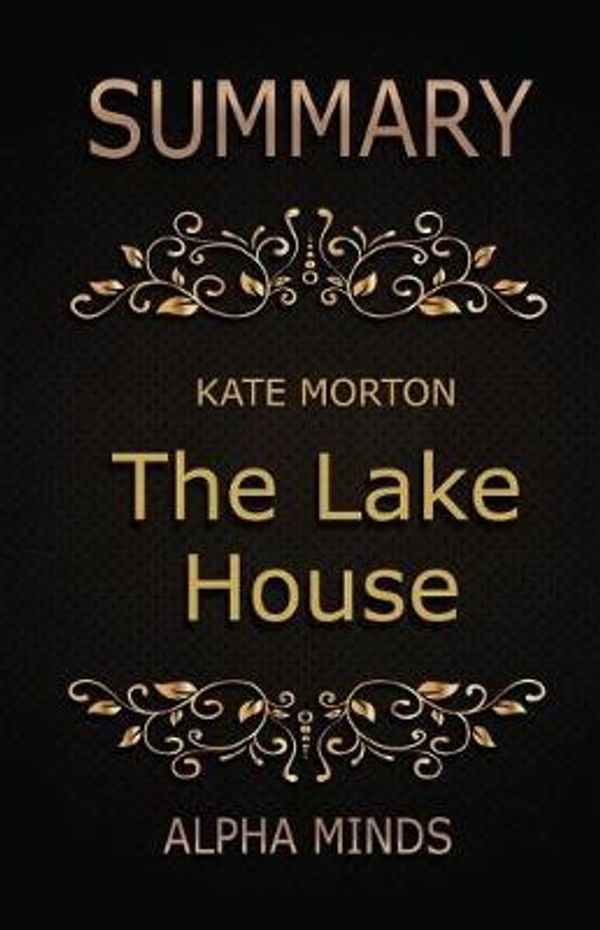 Cover Art for 9781544135977, SummaryThe Lake House by Kate Morton: A Novel by Alpha Minds