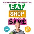 Cover Art for B07CLPWJ8S, Eat Shop Save: Recipes & mealplanners to help you EAT healthier, SHOP smarter and SAVE serious money at the same time by Dale Pinnock