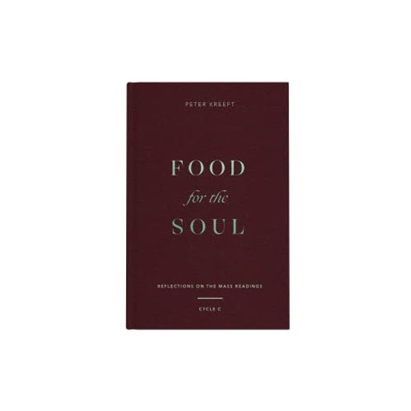 Cover Art for 9781943243969, Food for the Soul: Reflections on the Mass Readings (Cycle C) by Peter Kreeft