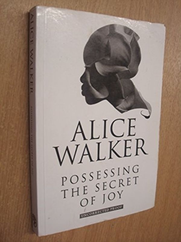 Cover Art for 9780224035279, Possessing the Secret of Joy by Alice Walker