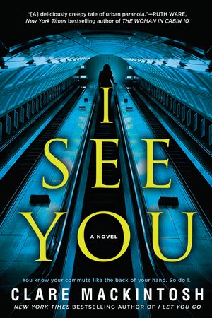 Cover Art for 9781101988305, I See You by Clare Mackintosh
