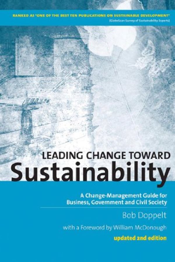Cover Art for B004R1PZRG, Leading Change toward Sustainability (2nd edn): A Change-Management Guide for Business, Government and Civil Society by Bob Doppelt