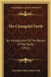 Cover Art for 9781164286981, The Changeful Earth by Grenville Arthur James Cole