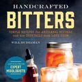 Cover Art for 9781623156305, Handcrafted Bitters: Simple Recipes for Artisanal Bitters and the Cocktails That Love Them by William Budiaman