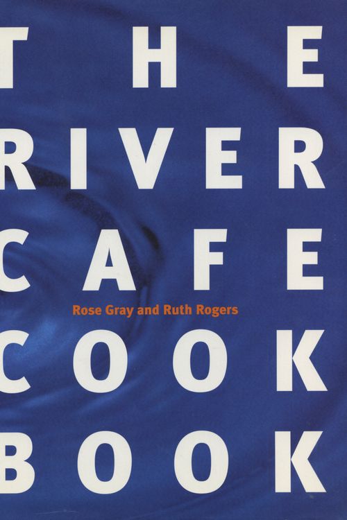 Cover Art for 9780091812553, The River Cafe Cookbook by Rose Gray, Ruth Rogers