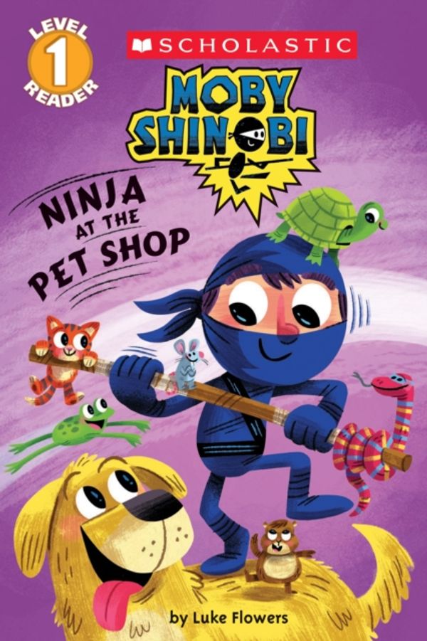 Cover Art for 9781338187267, Ninja at the Pet Shop (Scholastic Reader, Level 1Moby Shinobi) by Flowers, Luke