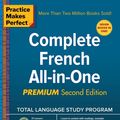 Cover Art for 9781260121049, Practice Makes Perfect: Complete French All-in-One, Premium Second Edition by Annie Heminway