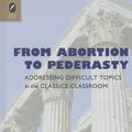Cover Art for 9780814212615, From Abortion to Pederasty: Addressing Difficult Topics in the Classics Classroom by Rabinowitz, Nancy Sorkin (Editor)/ McHardy, Fiona (Editor)