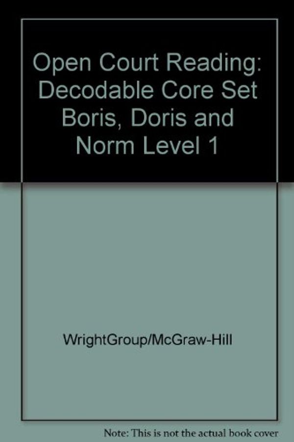 Cover Art for 9780075694519, Boris, Doris and Norm: Decodable Core Set Level 1 (Open Court Reading) by McGraw-Hill Education