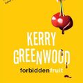 Cover Art for 9781741769012, Forbidden Fruit by Kerry Greenwood