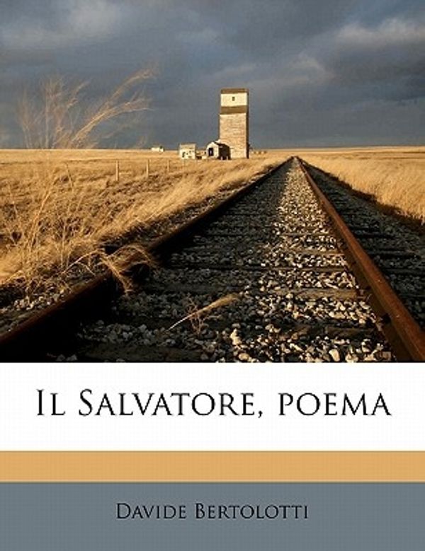 Cover Art for 9781178116397, Il Salvatore, Poema by Davide Bertolotti
