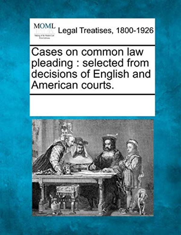 Cover Art for 9781241132996, Cases on Common Law Pleading by 