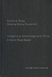 Cover Art for 9780415323635, Indigenous Knowledge and Ethics: A Darrell Posey Reader by Darrell A. Posey