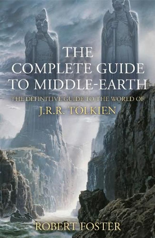Cover Art for 9780008613211, The Complete Guide to Middle-earth: The Definitive Guide to the World of J.R.R. Tolkien by Robert Foster