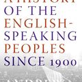 Cover Art for 9780060875992, A History of the English-Speaking Peoples Since 1900 by Andrew Roberts