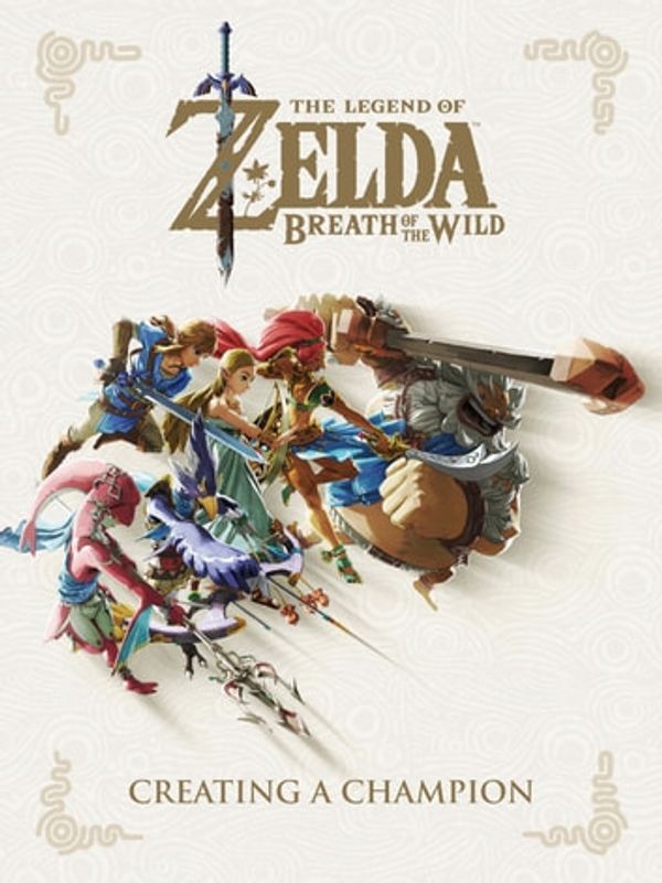 Cover Art for 9781506710181, The Legend of Zelda: Breath of the Wild--Creating a Champion by Nintendo