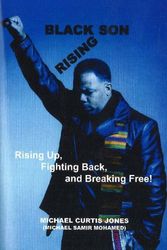 Cover Art for 9780974900070, Black Son Rising: Rising Up, Fighting Back, and Breaking Free by Jones, Michael Curtis