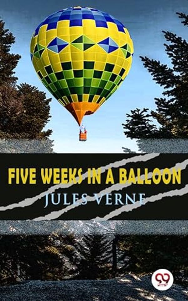 Cover Art for B0BVRHKM3P, Five Weeks in a Balloon by Jules Verne