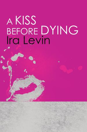 Cover Art for 9781849015912, A Kiss Before Dying by Ira Levin