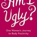 Cover Art for B076593CN2, Am I Ugly? by Michelle Elman