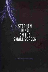 Cover Art for 9781841504124, Stephen King on the Small Screen by Mark Browning