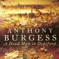 Cover Art for 9780091779771, A Dead Man in Deptford by Anthony Burgess