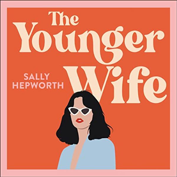 Cover Art for B09TRWGTNN, The Younger Wife by Sally Hepworth