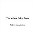 Cover Art for 9781404341852, The Yellow Fairy Book by Andrew Lang