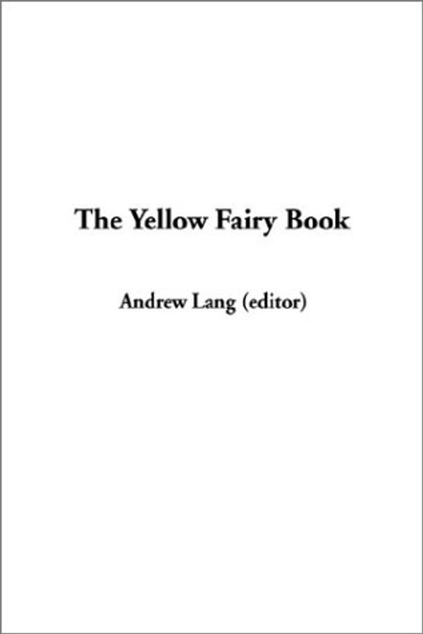 Cover Art for 9781404341852, The Yellow Fairy Book by Andrew Lang