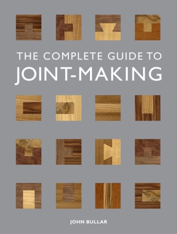 Cover Art for 9781861088789, The Complete Guide to Joint-making by John Bullar