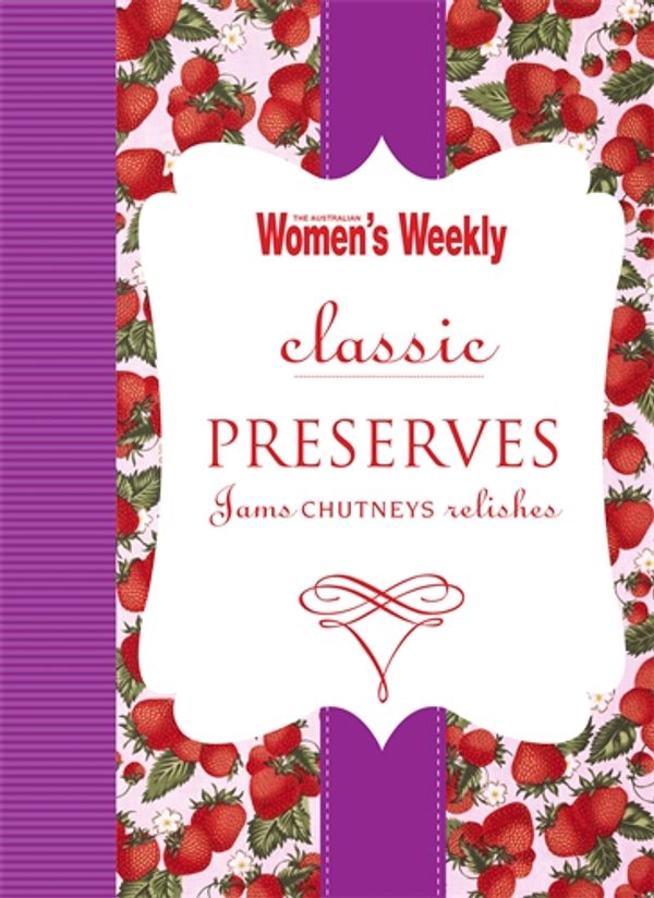 Cover Art for 9781742452623, AWW Classic Preserves by Australian Women's Weekly Staff