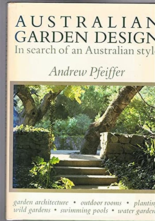 Cover Art for 9780333381212, Australian Garden Design - In Search of an Australian Style by Andrew Pfeiffer