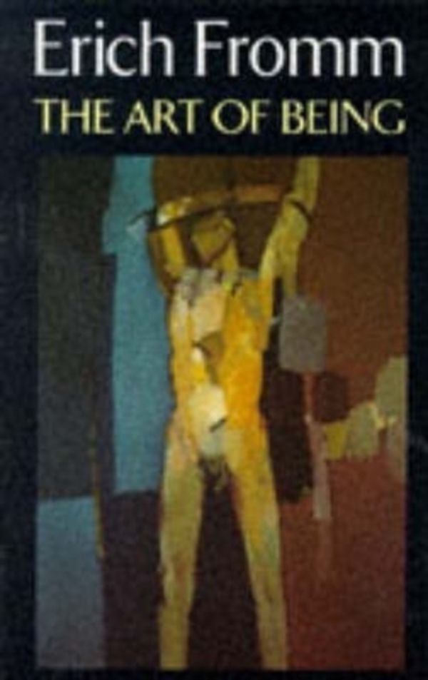 Cover Art for 9780094720909, The Art of Being by Erich Fromm