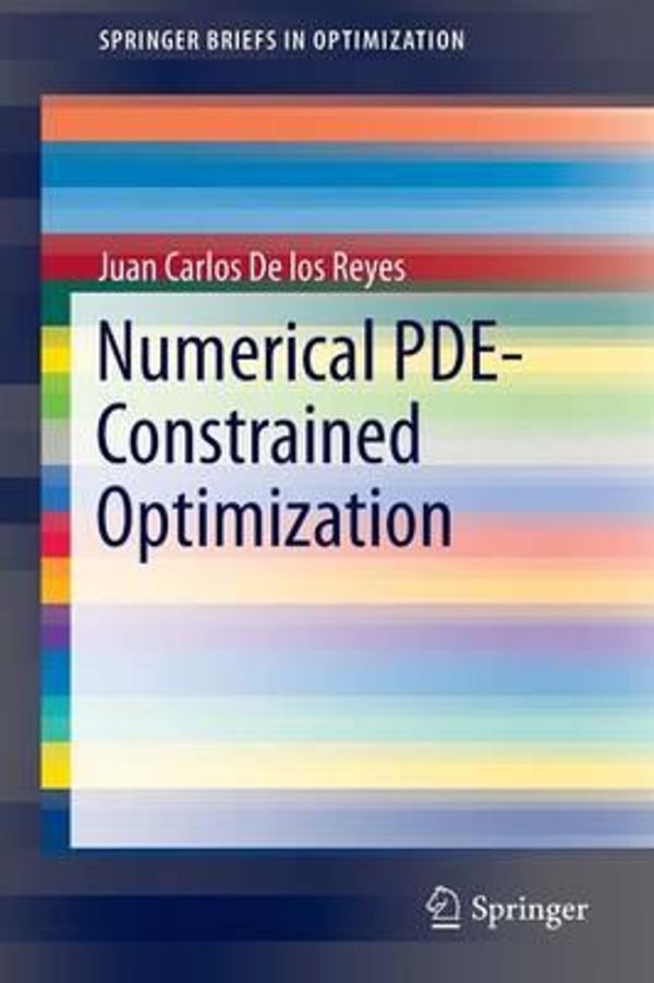 Cover Art for 9783319133942, Numerical PDE-Constrained OptimizationSpringerBriefs in Optimization by Juan Carlos De los Reyes