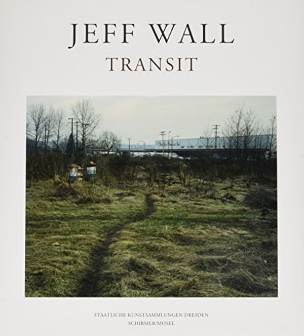 Cover Art for 9783829604789, Jeff Wall: Transit by Jeff Wall