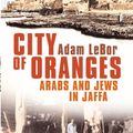 Cover Art for 9780747586029, City of Oranges by Adam LeBor