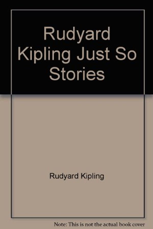 Cover Art for 9781552671573, Rudyard Kipling Just So Stories by Rudyard Kipling