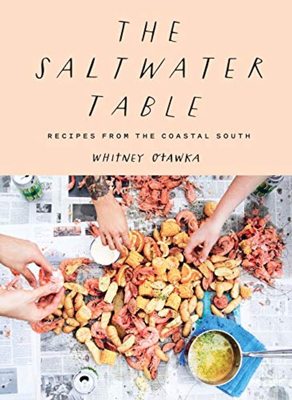 Cover Art for B07RRPPQYR, The Saltwater Table: Recipes from the Coastal South by Whitney Otawka