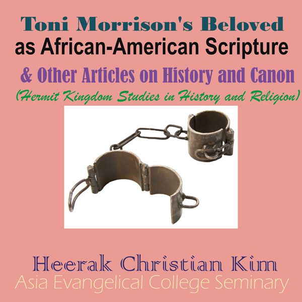 Cover Art for B00E3VMBJU, Toni Morrison's Beloved as African-American Scripture & Other Articles on History and Canon: Hermit Kingdom Studies in History and Religion (Unabridged) by Unknown