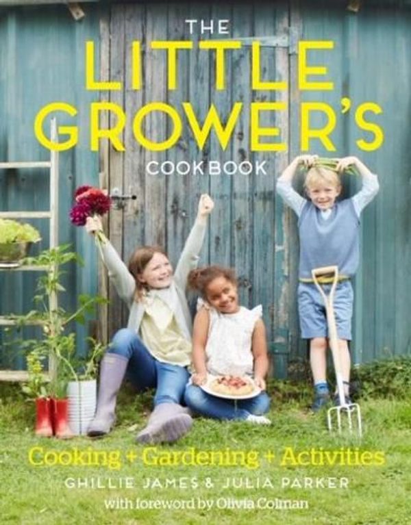 Cover Art for 9781916373907, The Little Grower's Cookbook by Ghillie James, Julia Parker