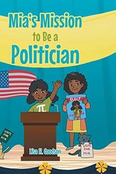 Cover Art for 9781644688434, Mia's Mission to be a Politician by Lisa H. Goodson