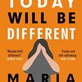 Cover Art for B010P7ZAUM, Today Will Be Different: From the bestselling author of Where’d You Go, Bernadette by Maria Semple