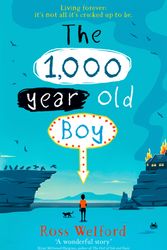 Cover Art for 9780008256944, The 1,000-year-old Boy by Ross Welford