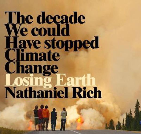 Cover Art for 9781529020045, Losing Earth: The Decade We Could Have Stopped Climate Change by Nathaniel Rich