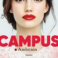 Cover Art for 9791036354526, Campus, Tome 07: Campus T7 : Ambition by Kate Brian