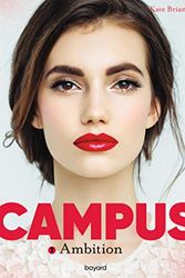 Cover Art for 9791036354526, Campus, Tome 07: Campus T7 : Ambition by Kate Brian