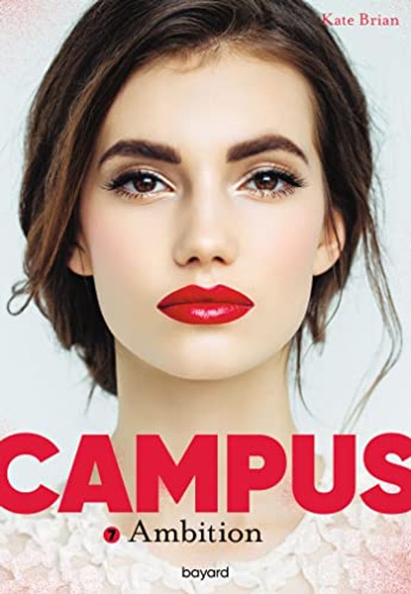 Cover Art for 9791036354526, Campus, Tome 07: Campus T7 : Ambition by Kate Brian